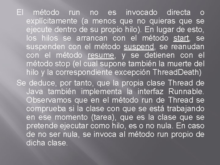 El método run no es invocado directa o explícitamente (a menos que no quieras El método run no es invocado directa o explícitamente (a menos que no quieras