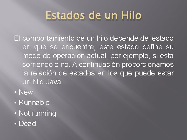 Estados de un Hilo El comportamiento de un hilo depende del estado en que Estados de un Hilo El comportamiento de un hilo depende del estado en que