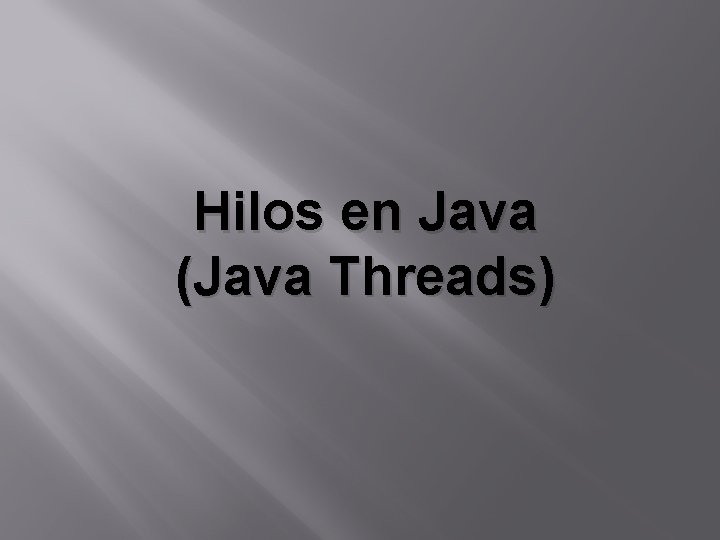 Hilos en Java (Java Threads) Hilos en Java (Java Threads)