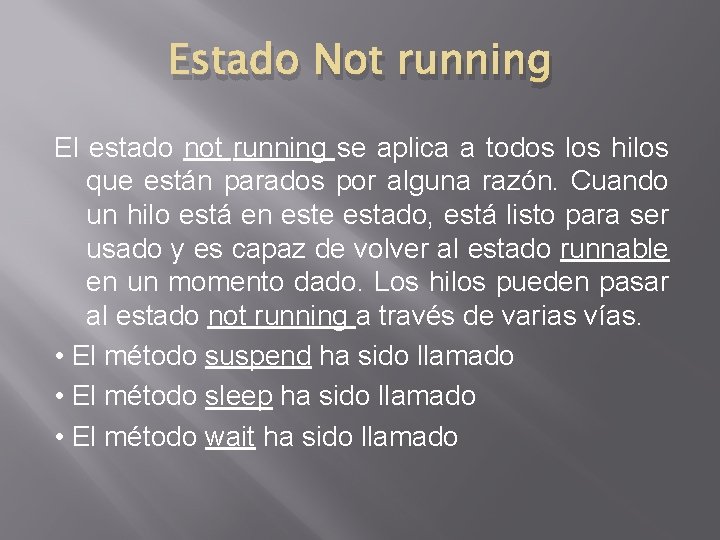 Estado Not running El estado not running se aplica a todos los hilos que Estado Not running El estado not running se aplica a todos los hilos que