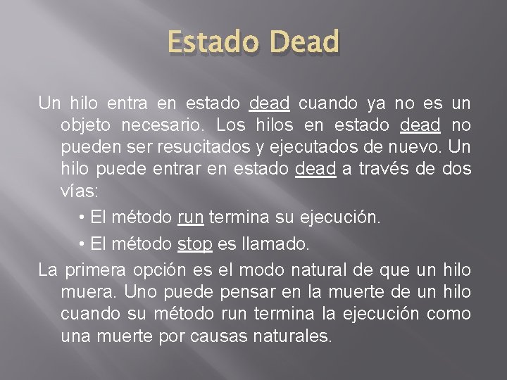 Estado Dead Un hilo entra en estado dead cuando ya no es un objeto Estado Dead Un hilo entra en estado dead cuando ya no es un objeto