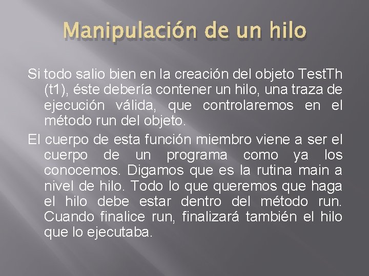 Manipulación de un hilo Si todo salio bien en la creación del objeto Test. Manipulación de un hilo Si todo salio bien en la creación del objeto Test.