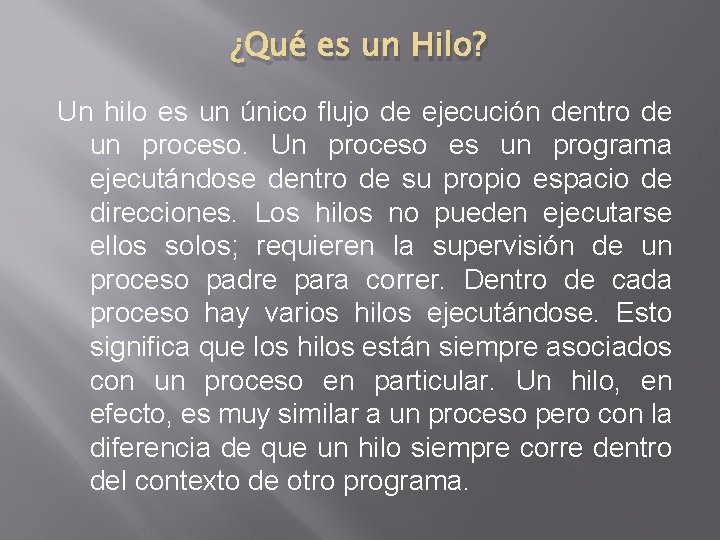 ¿Qué es un Hilo? Un hilo es un único flujo de ejecución dentro de ¿Qué es un Hilo? Un hilo es un único flujo de ejecución dentro de