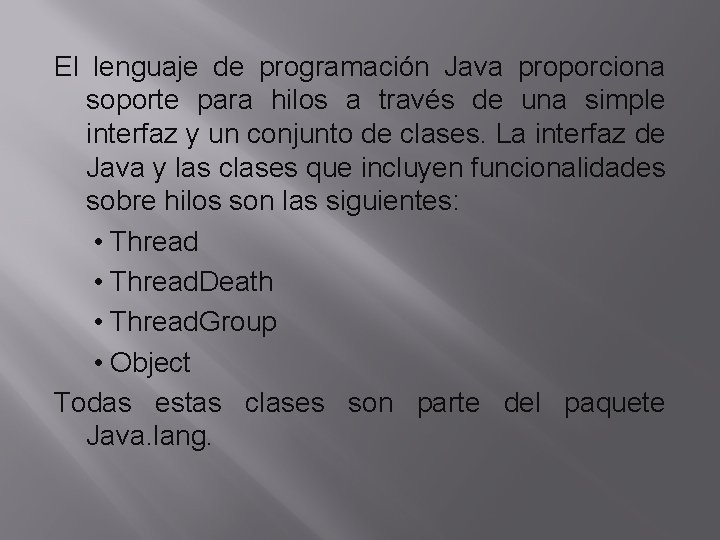 El lenguaje de programación Java proporciona soporte para hilos a través de una simple El lenguaje de programación Java proporciona soporte para hilos a través de una simple