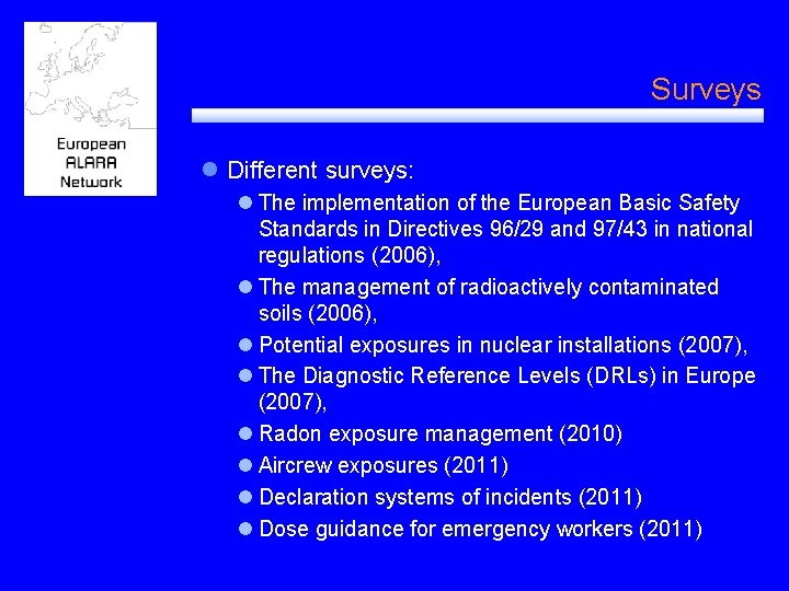 Surveys l Different surveys: l The implementation of the European Basic Safety Standards in