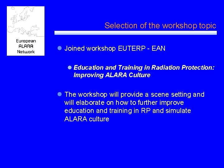 Selection of the workshop topic l Joined workshop EUTERP - EAN l Education and
