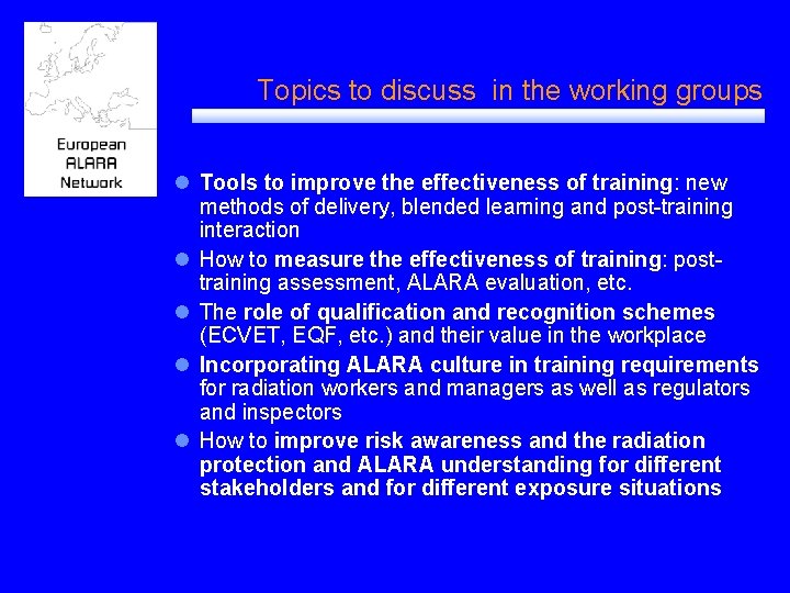Topics to discuss in the working groups l Tools to improve the effectiveness of