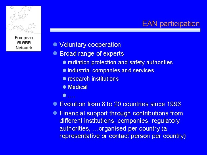 EAN participation l Voluntary cooperation l Broad range of experts l radiation protection and