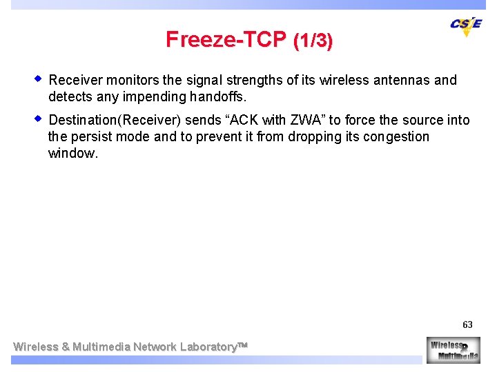 Freeze-TCP (1/3) w Receiver monitors the signal strengths of its wireless antennas and detects