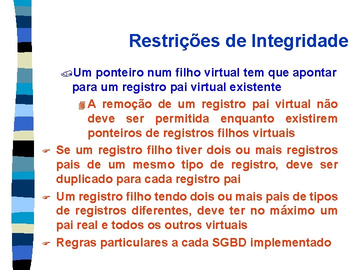 Restrições de Integridade /Um F F F ponteiro num filho virtual tem que apontar