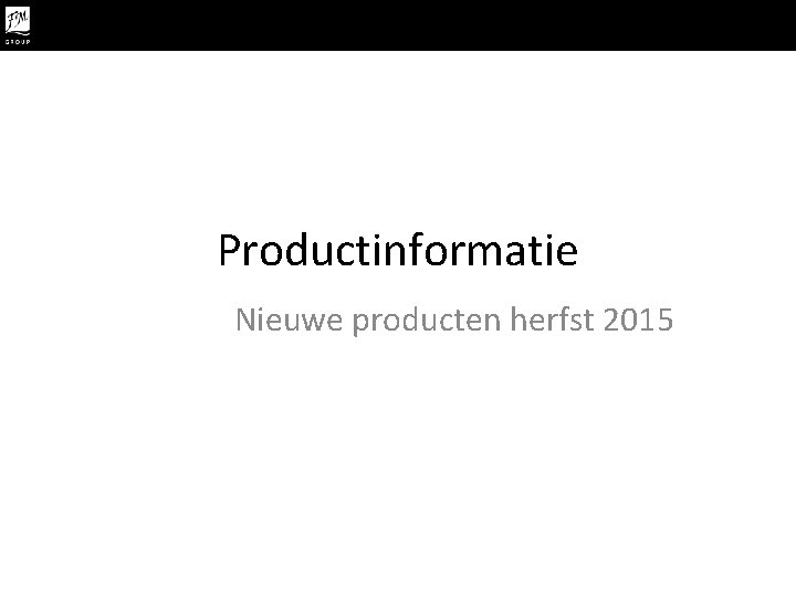 Productinformatie Nieuwe producten herfst 2015 