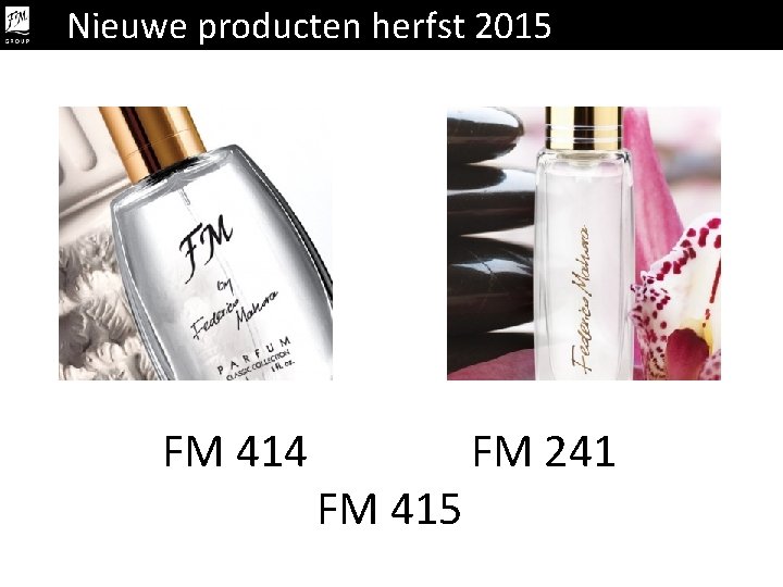 Nieuwe producten herfst 2015 FM 414 FM 415 FM 241 