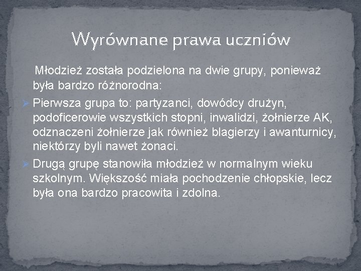 Wyrównane prawa uczniów Młodzież została podzielona na dwie grupy, ponieważ była bardzo różnorodna: Ø