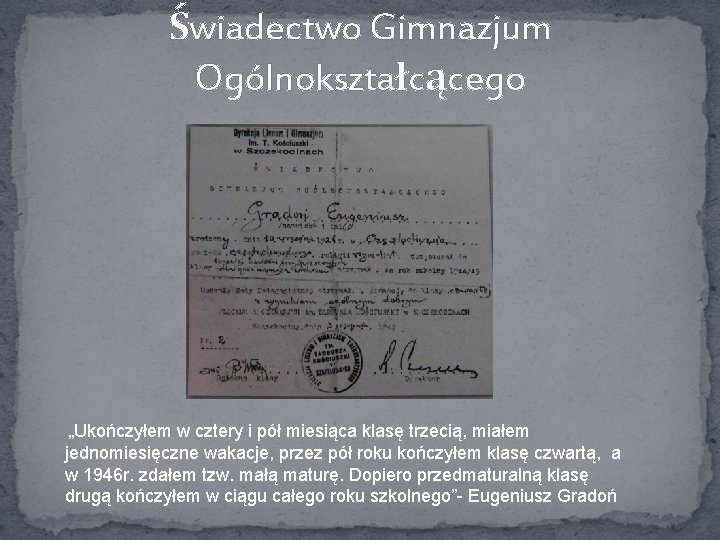 Świadectwo Gimnazjum Ogólnokształcącego „Ukończyłem w cztery i pół miesiąca klasę trzecią, miałem jednomiesięczne wakacje,