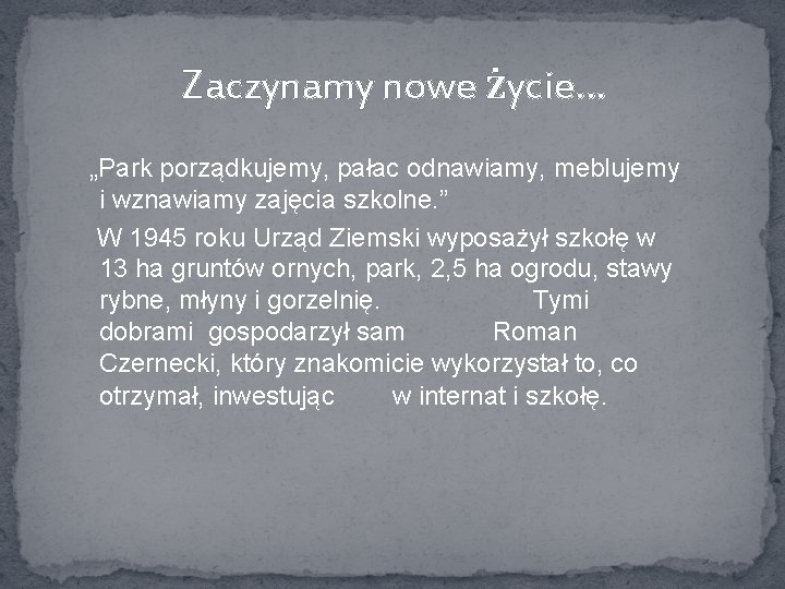 Zaczynamy nowe życie… „Park porządkujemy, pałac odnawiamy, meblujemy i wznawiamy zajęcia szkolne. ” W