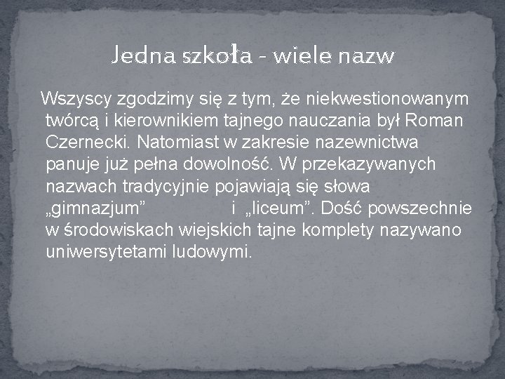 Jedna szkoła - wiele nazw Wszyscy zgodzimy się z tym, że niekwestionowanym twórcą i