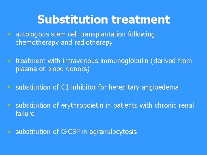 Substitution treatment § autologous stem cell transplantation following chemotherapy and radiotherapy § treatment with