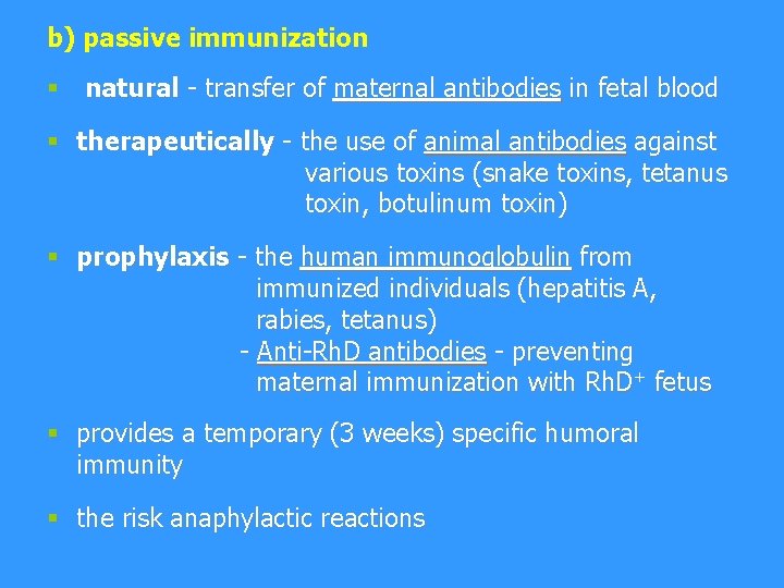 b) passive immunization § natural - transfer of maternal antibodies in fetal blood §
