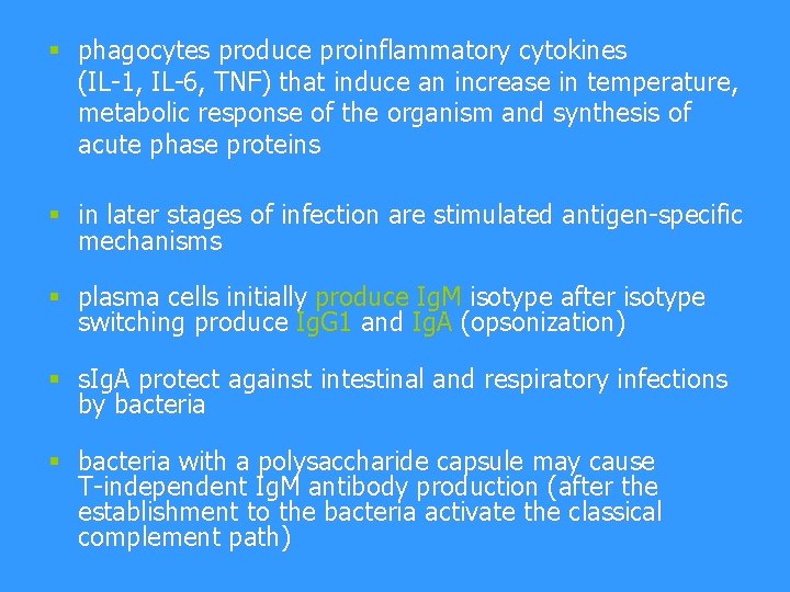 § phagocytes produce proinflammatory cytokines (IL-1, IL-6, TNF) that induce an increase in temperature,