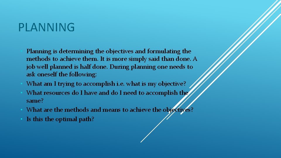 PLANNING • Planning is determining the objectives and formulating the methods to achieve them.
