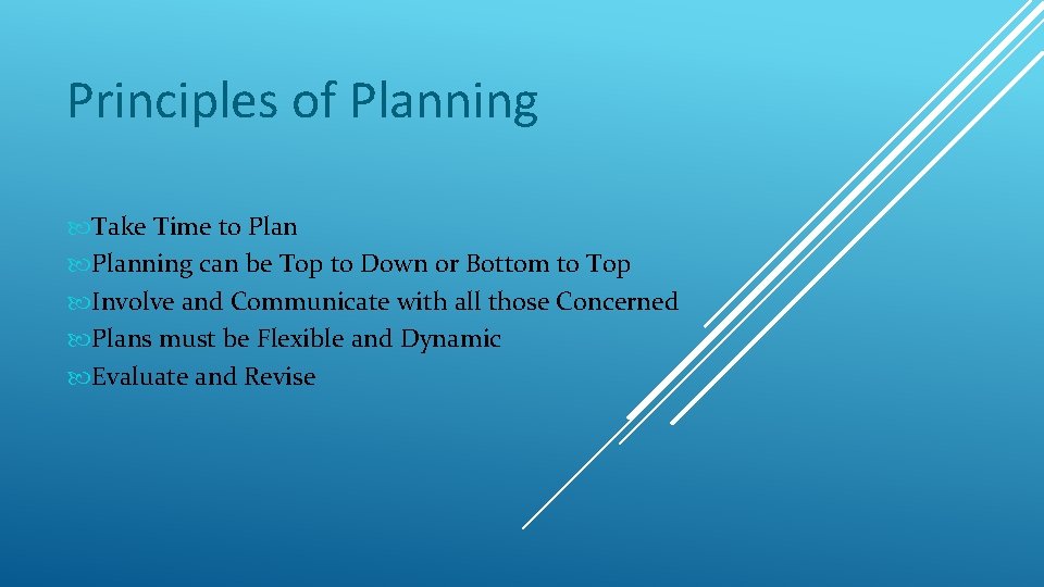 Principles of Planning Take Time to Planning can be Top to Down or Bottom