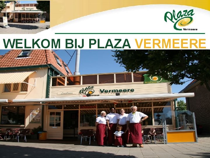 WELKOM BIJ PLAZA VERMEERE 