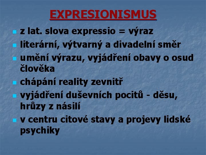 EXPRESIONISMUS n n n z lat. slova expressio = výraz literární, výtvarný a divadelní