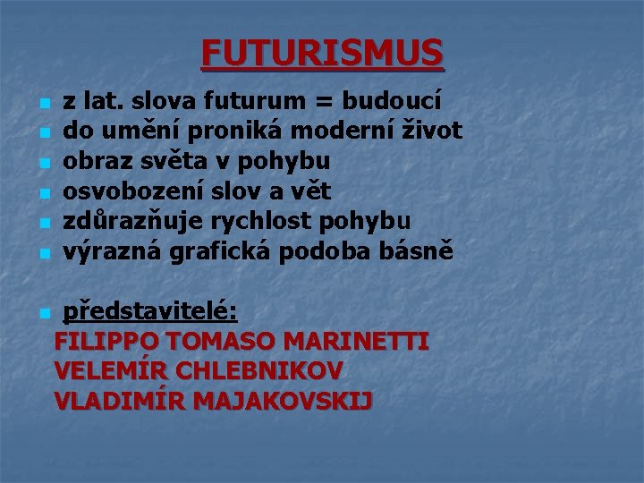 FUTURISMUS n n n n z lat. slova futurum = budoucí do umění proniká