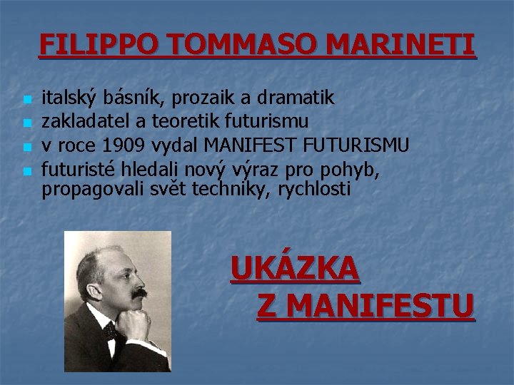 FILIPPO TOMMASO MARINETI n n italský básník, prozaik a dramatik zakladatel a teoretik futurismu