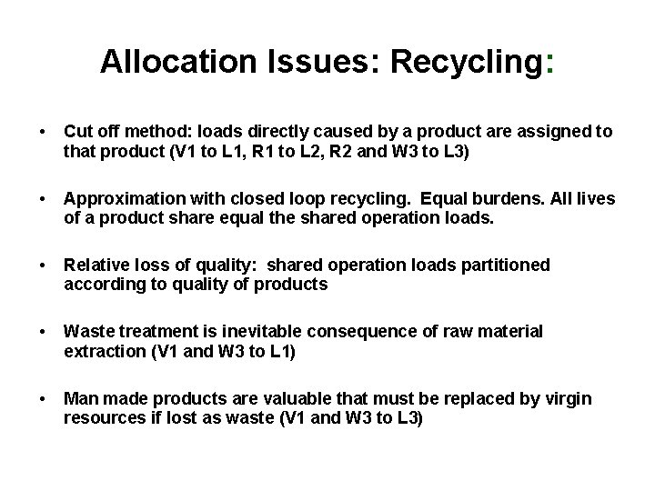 Allocation Issues: Recycling: • Cut off method: loads directly caused by a product are