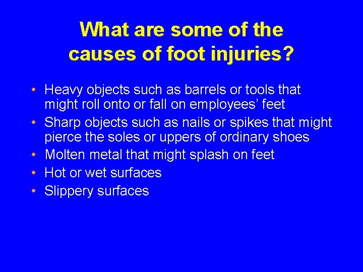 What are some of the causes of foot injuries? • Heavy objects such as