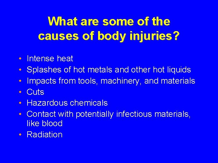 What are some of the causes of body injuries? • • • Intense heat