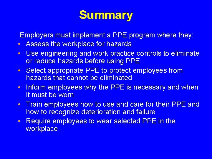 Summary Employers must implement a PPE program where they: • Assess the workplace for