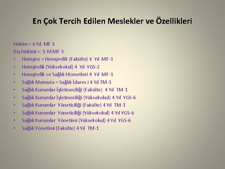 En Çok Tercih Edilen Meslekler ve Özellikleri Hekim = 6 Yıl MF 3 Diş