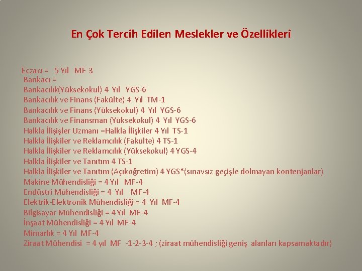 En Çok Tercih Edilen Meslekler ve Özellikleri Eczacı = 5 Yıl MF-3 Bankacı =