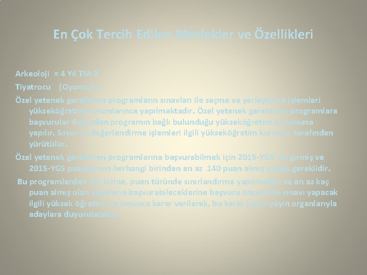 En Çok Tercih Edilen Meslekler ve Özellikleri Arkeoloji = 4 Yıl TM-3 Tiyatrocu (Oyuncu)