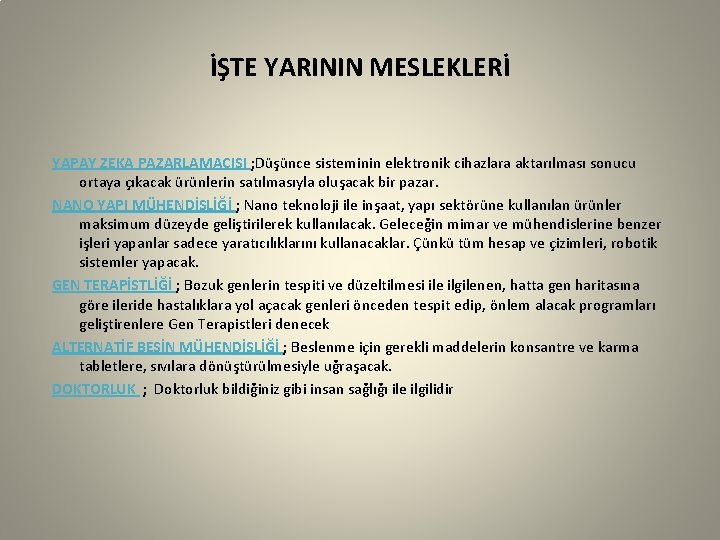 İŞTE YARININ MESLEKLERİ YAPAY ZEKA PAZARLAMACISI ; Düşünce sisteminin elektronik cihazlara aktarılması sonucu ortaya