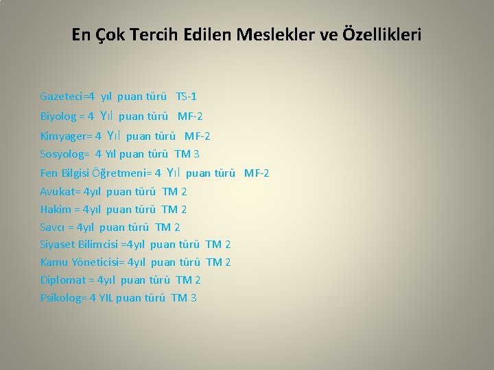 En Çok Tercih Edilen Meslekler ve Özellikleri Gazeteci=4 yıl puan türü TS-1 Biyolog =