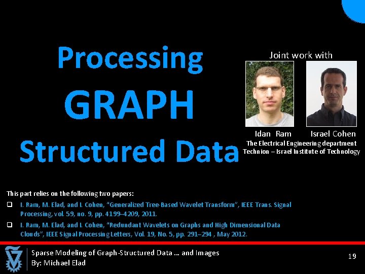  Processing GRAPH Structured Data Joint work with Idan Ram Israel Cohen The Electrical