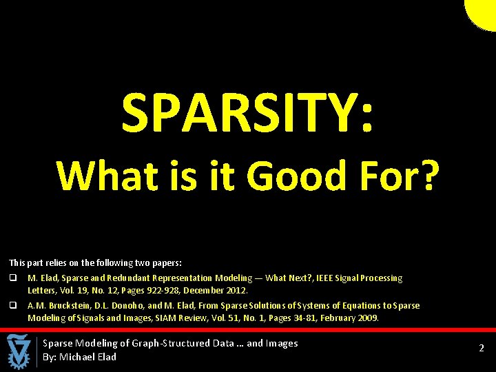  SPARSITY: What is it Good For? This part relies on the following two