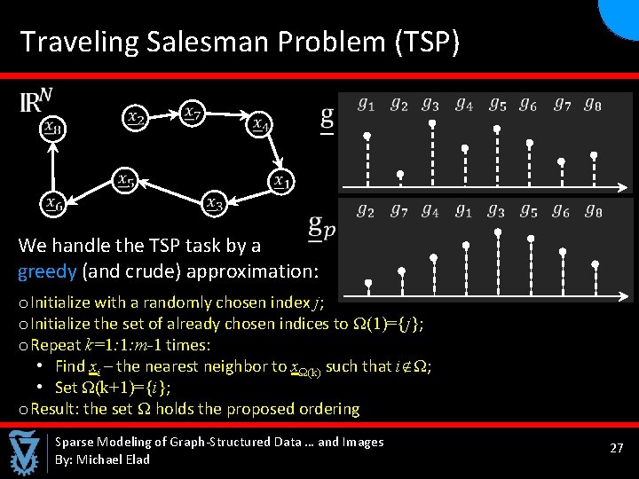  Traveling Salesman Problem (TSP) We handle the TSP task by a greedy (and