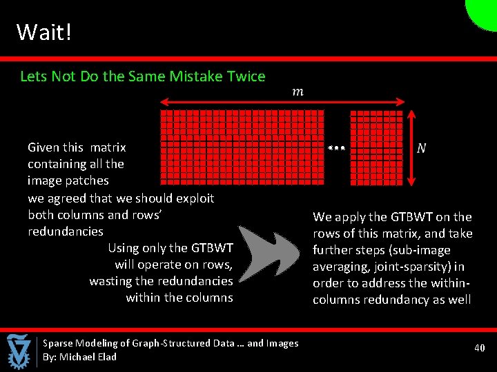  Wait! Lets Not Do the Same Mistake Twice Given this matrix containing all