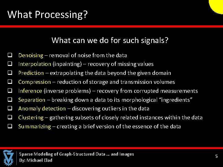  What Processing? What can we do for such signals? q q q q