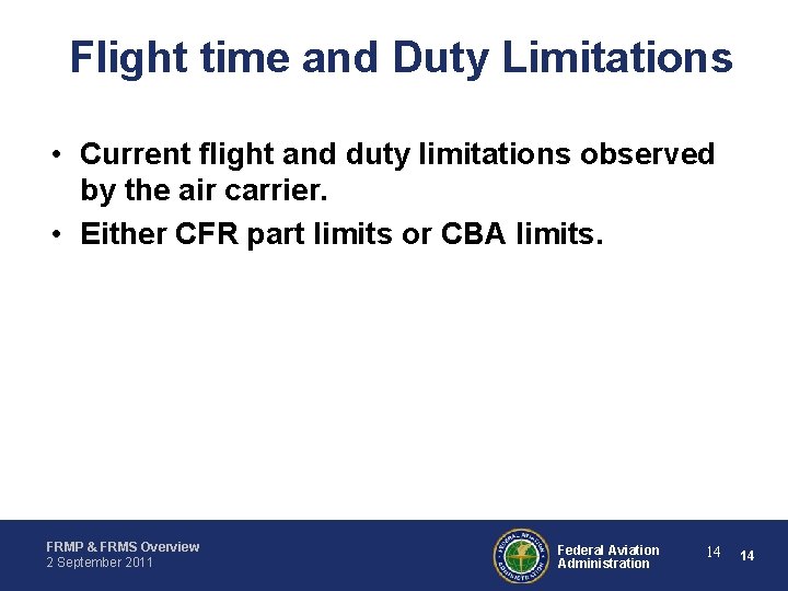 Flight time and Duty Limitations • Current flight and duty limitations observed by the