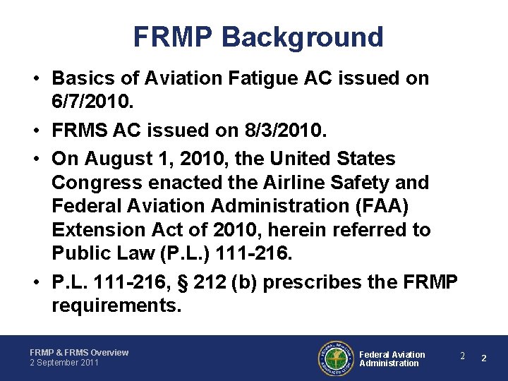 FRMP Background • Basics of Aviation Fatigue AC issued on 6/7/2010. • FRMS AC