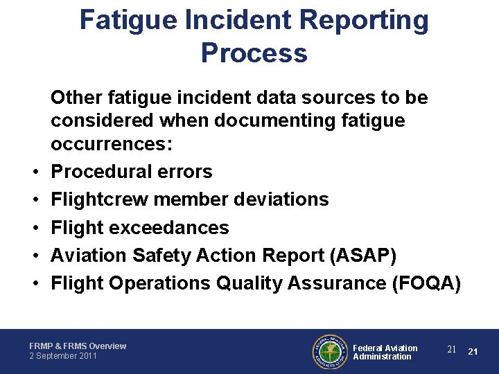 Fatigue Incident Reporting Process • • • Other fatigue incident data sources to be