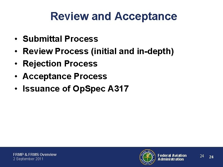 Review and Acceptance • • • Submittal Process Review Process (initial and in-depth) Rejection