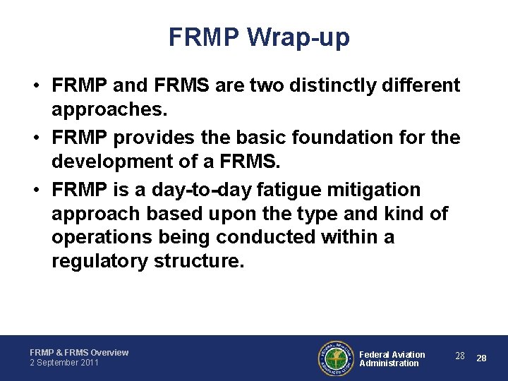 FRMP Wrap-up • FRMP and FRMS are two distinctly different approaches. • FRMP provides