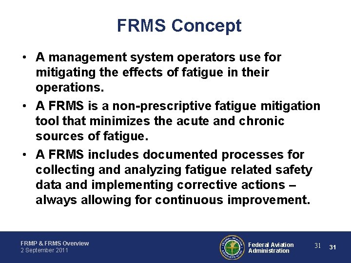 FRMS Concept • A management system operators use for mitigating the effects of fatigue