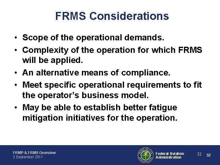 FRMS Considerations • Scope of the operational demands. • Complexity of the operation for